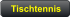 Tischtennis